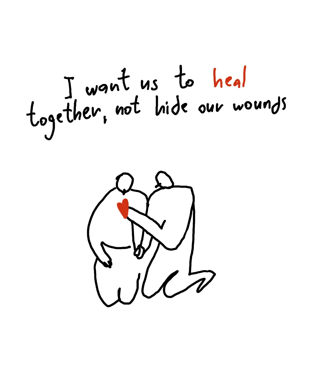 I want us to heal together, not hide our wounds
